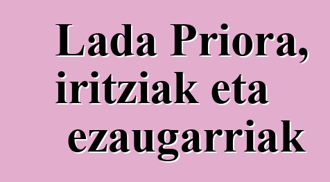 Lada Priora, iritziak eta ezaugarriak