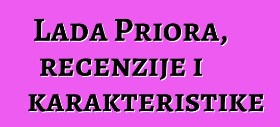 Lada Priora, recenzije i karakteristike