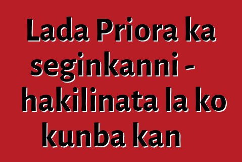 Lada Priora ka seginkanni - hakilinata la ko kunba kan