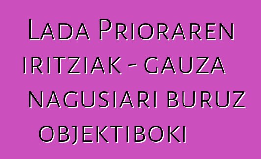 Lada Prioraren iritziak - gauza nagusiari buruz objektiboki