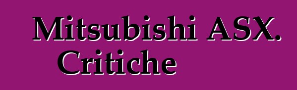 Mitsubishi ASX. Critiche