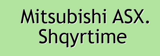 Mitsubishi ASX. Shqyrtime