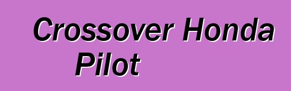 Crossover Honda Pilot