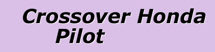 Crossover Honda Pilot