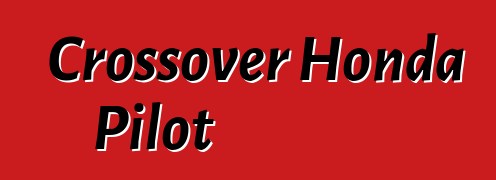 Crossover Honda Pilot
