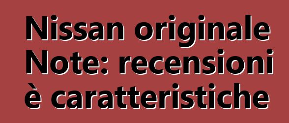 Nissan originale Note: recensioni è caratteristiche