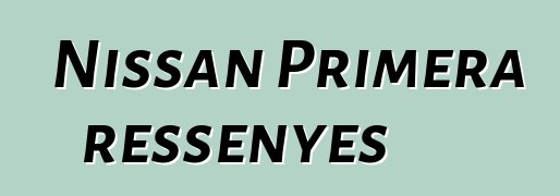 Nissan Primera ressenyes