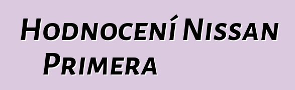 Hodnocení Nissan Primera