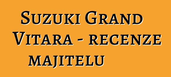 Suzuki Grand Vitara - recenze majitelů