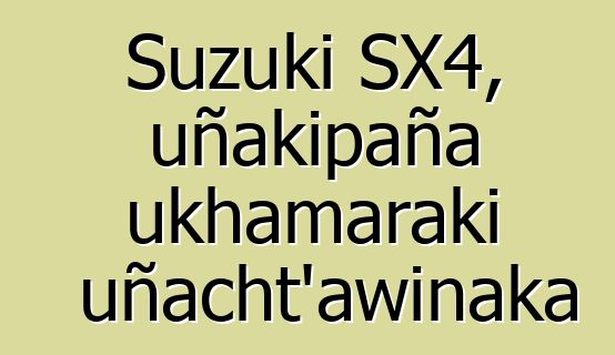 Suzuki SX4, uñakipaña ukhamaraki uñacht’awinaka
