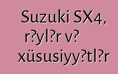 Suzuki SX4, rəylər və xüsusiyyətlər