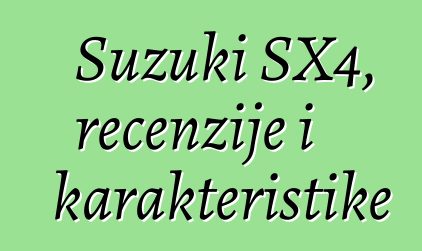 Suzuki SX4, recenzije i karakteristike
