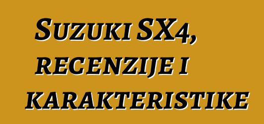 Suzuki SX4, recenzije i karakteristike
