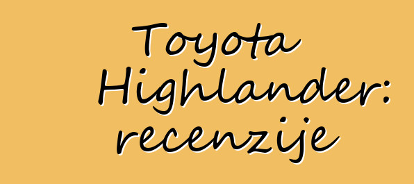 Toyota Highlander: recenzije