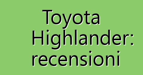 Toyota Highlander: recensioni