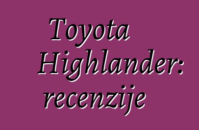 Toyota Highlander: recenzije
