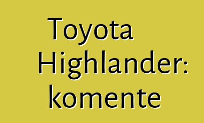 Toyota Highlander: komente