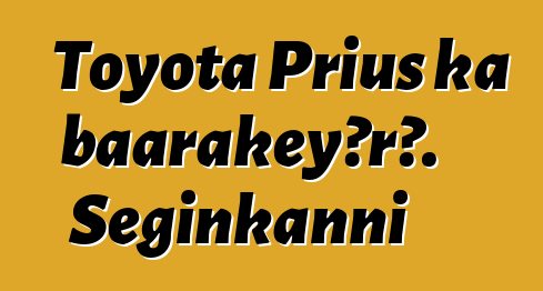 Toyota Prius ka baarakɛyɔrɔ. Seginkanni