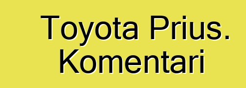 Toyota Prius. Komentari