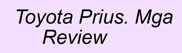 Toyota Prius. Mga Review