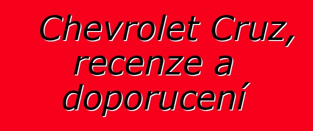 Chevrolet Cruz, recenze a doporučení