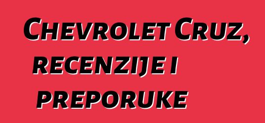 Chevrolet Cruz, recenzije i preporuke