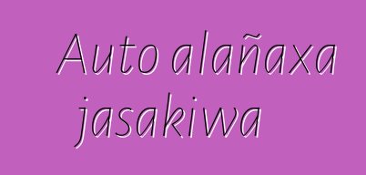 Auto alañaxa jasakiwa