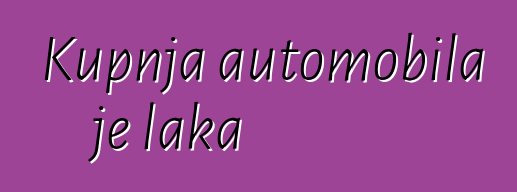 Kupnja automobila je laka