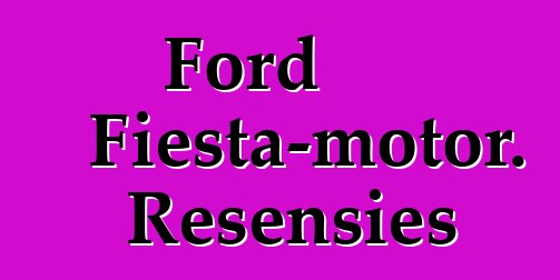 Ford Fiesta-motor. Resensies