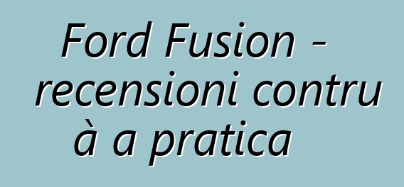 Ford Fusion - recensioni contru à a pratica