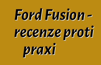 Ford Fusion - recenze proti praxi