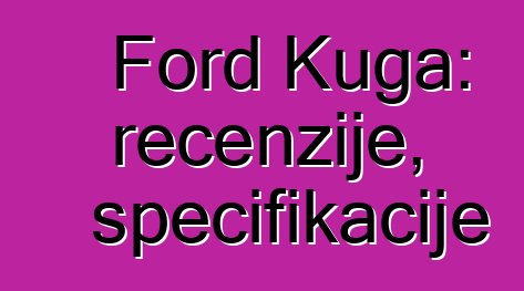 Ford Kuga: recenzije, specifikacije