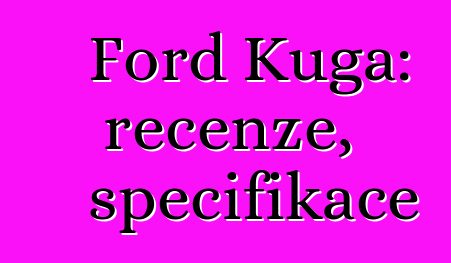 Ford Kuga: recenze, specifikace