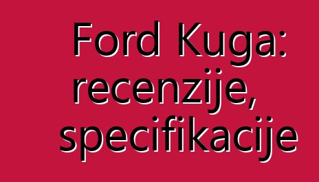 Ford Kuga: recenzije, specifikacije