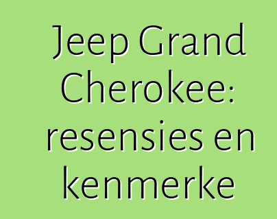 Jeep Grand Cherokee: resensies en kenmerke