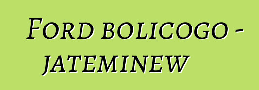 Ford bolicogo – jateminɛw