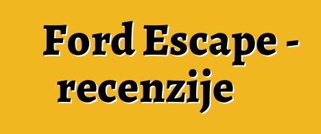 Ford Escape – recenzije