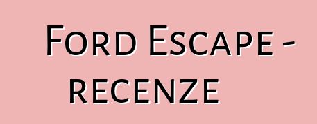 Ford Escape – recenze