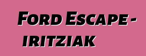 Ford Escape – iritziak