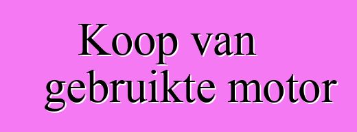 Koop van gebruikte motor