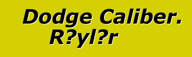 Dodge Caliber. Rəylər