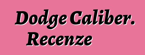 Dodge Caliber. Recenze