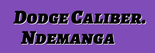 Dodge Caliber. Ndemanga