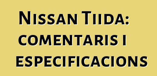 Nissan Tiida: comentaris i especificacions