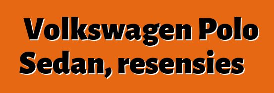 Volkswagen Polo Sedan, resensies