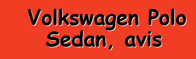 Volkswagen Polo Sedan, avis