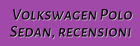 Volkswagen Polo Sedan, recensioni
