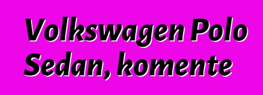 Volkswagen Polo Sedan, komente