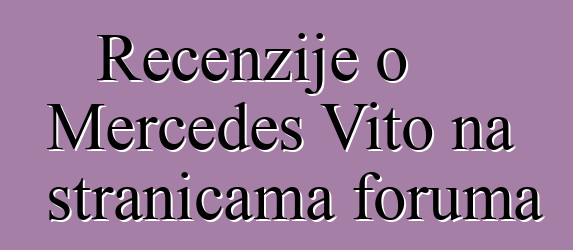 Recenzije o Mercedes Vito na stranicama foruma
