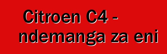 Citroen C4 - ndemanga za eni